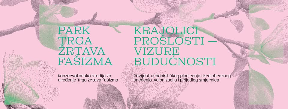 Krajolici prošlosti – vizure budućnosti: predstavljanje “Konzervatorske studije za uređenje Trga žrtava&nbsp;fašizma”